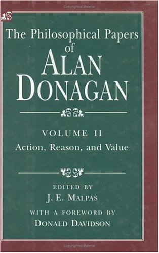 The Philosophical Papers of Alan Donagan, Volume 2: Action, Reason, and Value (9780226155715) by Donagan, Alan