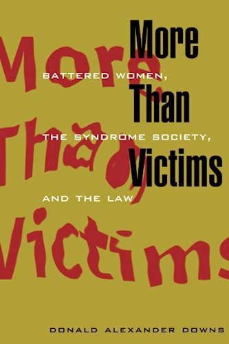 Imagen de archivo de More Than Victims: Battered Women, the Syndrome Society, and the Law (Morality and Society Series) a la venta por Zubal-Books, Since 1961