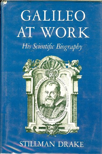 9780226162263: Galileo at Work: His Scientific Biography