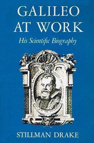 GALILEO AT WORK : His Scientific Biography