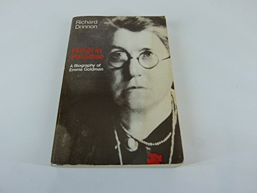 Rebel in Paradise: A Biography of Emma Goldman - Drinnon, Richard