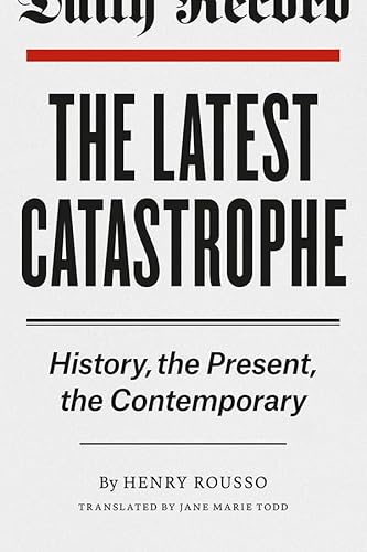 9780226165066: The Latest Catastrophe: History, the Present, the Contemporary