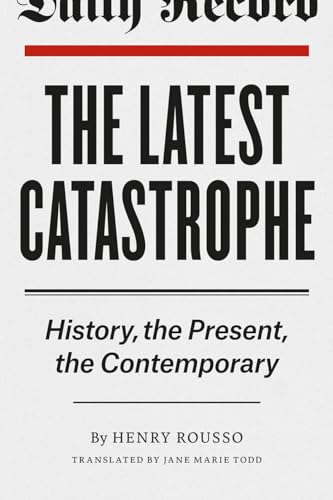 Beispielbild fr The Latest Catastrophe: History, the Present, the Contemporary zum Verkauf von SecondSale