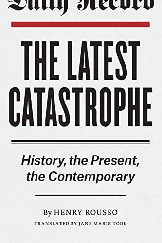 Imagen de archivo de The Latest Catastrophe: History, the Present, the Contemporary a la venta por ThriftBooks-Atlanta