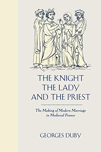 Imagen de archivo de Knight, the Lady and the Priest : The Making of Modern Marriage in Medieval France a la venta por Better World Books: West