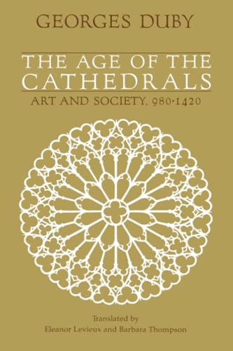 9780226167701: The Age of the Cathedrals: Art and Society 980-1420