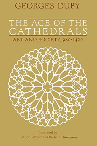 9780226167701: The Age of the Cathedrals: Art and Society 980-1420