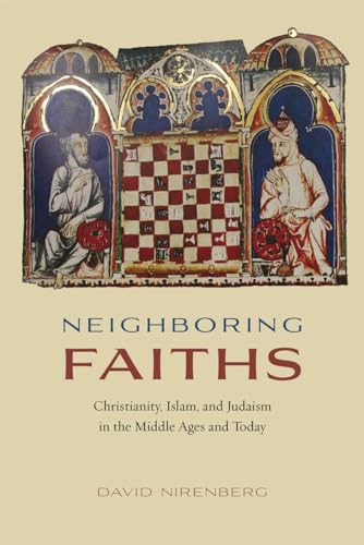 9780226168937: Neighboring Faiths: Christianity, Islam, and Judaism in the Middle Ages and Today