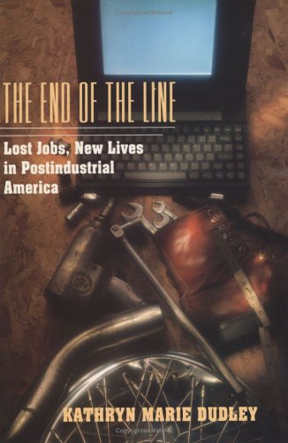 9780226169088: The End of the Line: Lost Jobs, New Lives in Postindustrial America