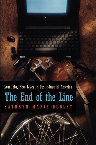 Stock image for The End of the Line: Lost Jobs, New Lives in Postindustrial America (Morality and Society Series) for sale by SecondSale