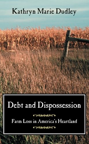 Stock image for Debt and Dispossession: Farm Loss in America's Heartland for sale by ThriftBooks-Atlanta