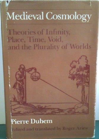 Medieval cosmology: Theories of infinity, place, time, void, and the plurality of worlds (9780226169224) by Duhem, Pierre