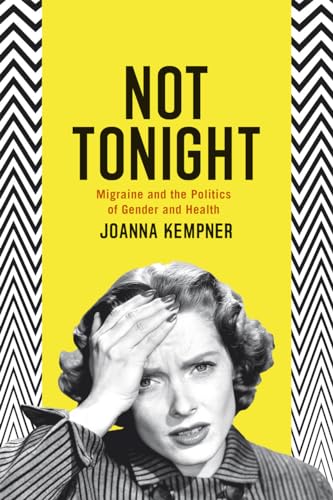 Not Tonight: Migraine and the Politics of Gender and Health