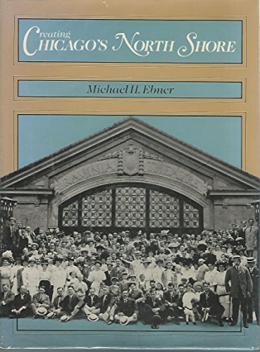 Imagen de archivo de Creating Chicago's North Shore: A Suburban History a la venta por ZBK Books