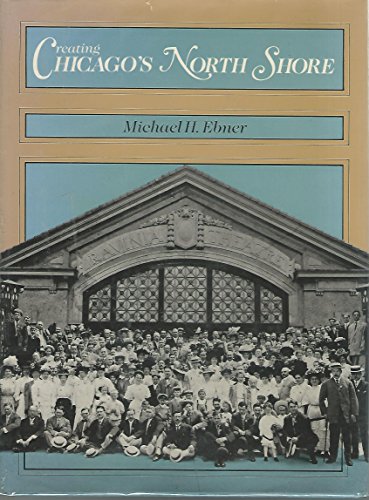 9780226182056: Creating Chicago's North Shore: A Suburban History