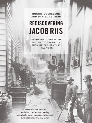 Stock image for Rediscovering Jacob Riis: Exposure Journalism and Photography in Turn-Of-The-Century New York for sale by ThriftBooks-Atlanta