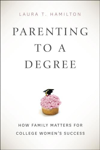 Beispielbild fr Parenting to a Degree : How Family Matters for College Women's Success zum Verkauf von Better World Books
