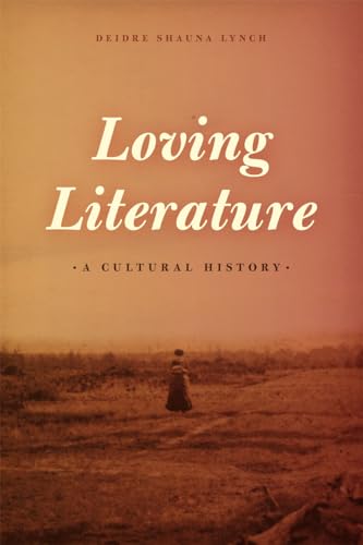 Imagen de archivo de Loving Literature : A Cultural History a la venta por Better World Books