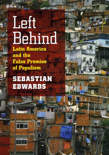 9780226184784: Left Behind: Latin America and the False Promise of Populism