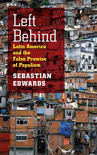 9780226184784: Left Behind – Latin America and the False Promise of Populism