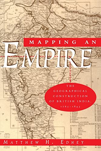 9780226184883: Mapping an Empire: The Geographical Construction of British India, 1765-1843