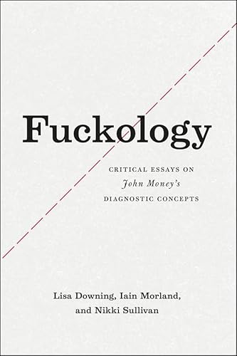 Fuckology - Critical Essays on John Money`s Diagnostic Concepts - Lisa Downing