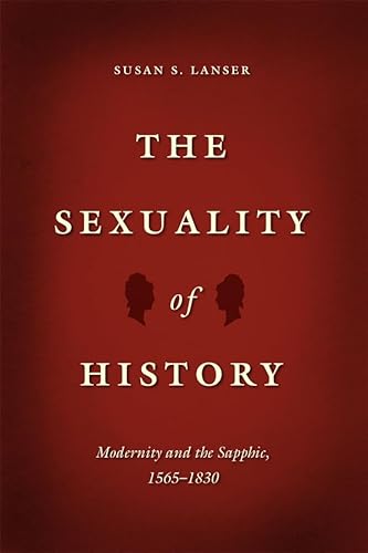 Stock image for The Sexuality of History: Modernity and the Sapphic, 1565-1830 for sale by THE SAINT BOOKSTORE