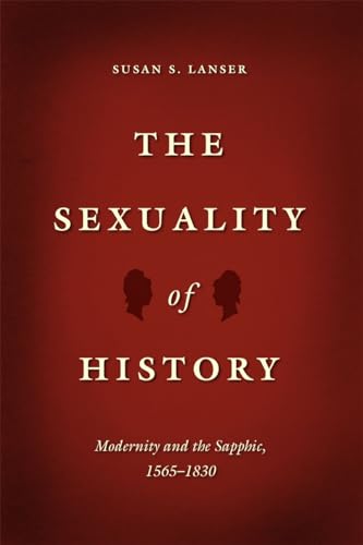 9780226187730: The Sexuality of History: Modernity and the Sapphic, 1565-1830