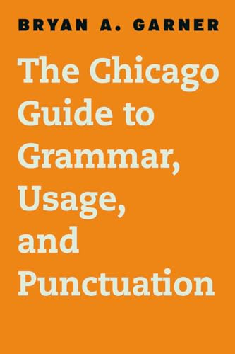 Beispielbild fr The Chicago Guide to Grammar, Usage, and Punctuation (Chicago Guides to Writing, Editing, and Publishing) zum Verkauf von BooksRun