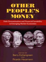 9780226194554: Other People's Money: Debt Denomination and Financial Instability in Emerging Market Economies