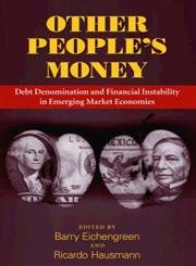 9780226194554: Other People's Money: Debt Denomination And Financial Instability In Emerging Market Economies