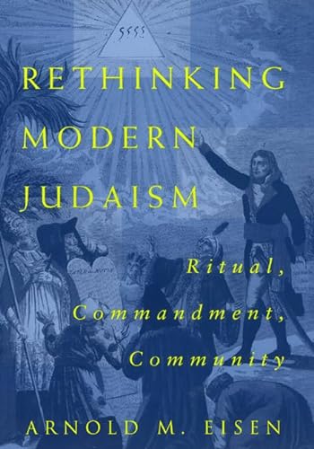 Stock image for Rethinking Modern Judaism: Ritual, Commandment, Community (Chicago Studies in the History of Judaism) for sale by Open Books