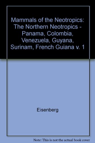 9780226195391: The Northern Neotropics - Panama, Colombia, Venezuela, Guyana, Surinam, French Guiana (v. 1) (Mammals of the Neotropics)