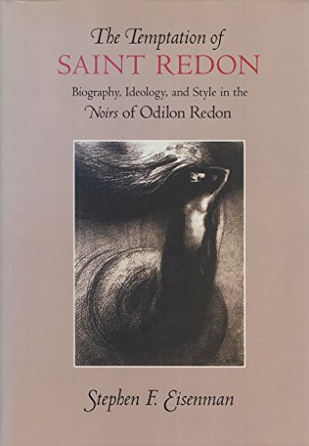 The Temptation of Saint Redon: Biography, Ideology, and Style in the Noirs of Odilon Redon (9780226195483) by Eisenman, Stephen F.