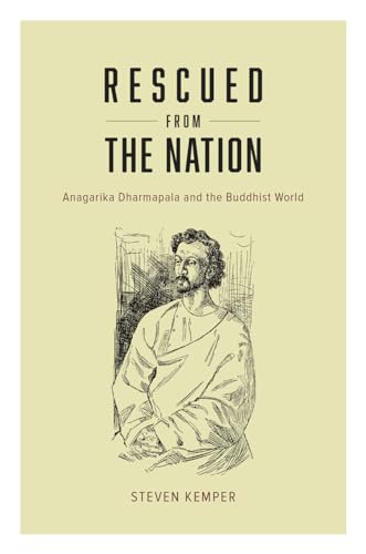 Stock image for Rescued from the Nation : Anagarika Dharmapala and the Buddhist World for sale by Better World Books