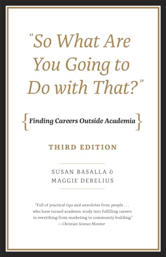 Stock image for So What Are You Going to Do with That?": Finding Careers Outside Academia, Third Edition for sale by BooksRun