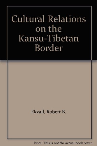 Cultural Relations on the Kansu-Tibetan Border (9780226200804) by Ekvall, Robert B
