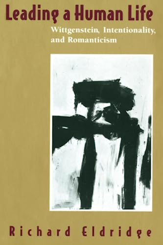 Imagen de archivo de Leading a Human Life: Wittgenstein, Intentionality, and Romanticism a la venta por HPB-Red