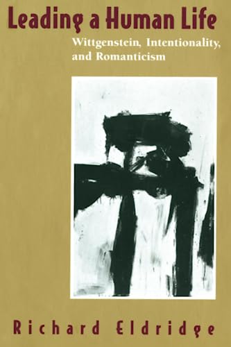 Leading a Human Life: Wittgenstein, Intentionality, and Romanticism