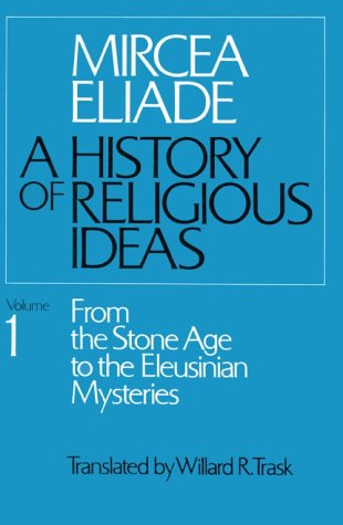 Stock image for History of Religious Ideas, Volume 1: From the Stone Age to the Eleusinian Mysteries for sale by ThriftBooks-Dallas