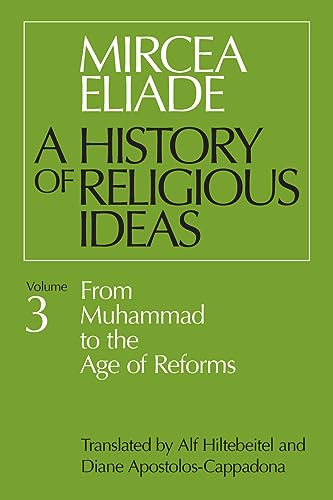 Stock image for A History of Religious Ideas, Vol. 3: From Muhammad to the Age of Reforms for sale by Carolina Book Trader