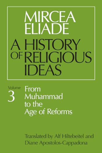 Stock image for History of Religious Ideas, Volume 3 : From Muhammad to the Age of Reforms for sale by Better World Books