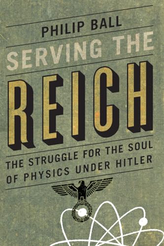 9780226204574: Serving the Reich: The Struggle for the Soul of Physics Under Hitler