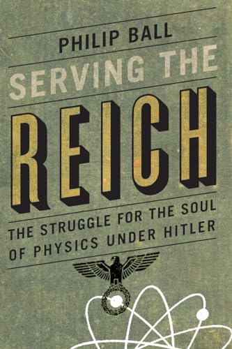 9780226204574: Serving the Reich: The Struggle for the Soul of Physics under Hitler