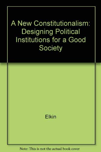 Stock image for A New Constitutionalism: Designing Political Institutions for a Good Society for sale by HPB-Red