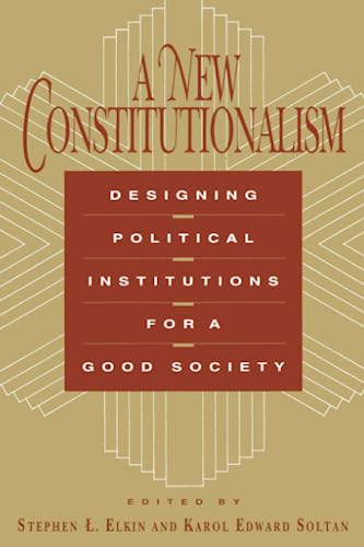 Stock image for A New Constitutionalism : Designing Political Institutions for a Good Society for sale by Better World Books