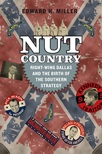 Stock image for Nut Country: Right-Wing Dallas and the Birth of the Southern Strategy for sale by SecondSale