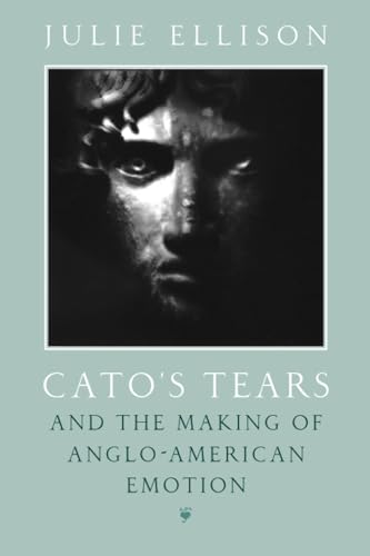 Beispielbild fr Cato's Tears and the Making of Anglo-American Emotion zum Verkauf von Better World Books