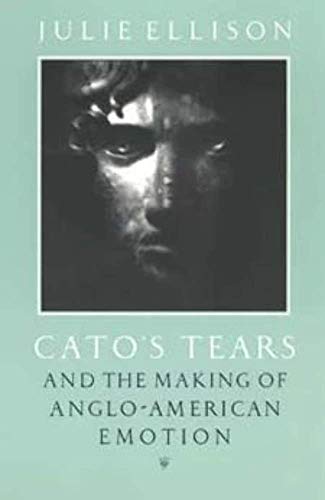 Stock image for Cato's Tears and the Making of Anglo-American Emotion for sale by Blackwell's