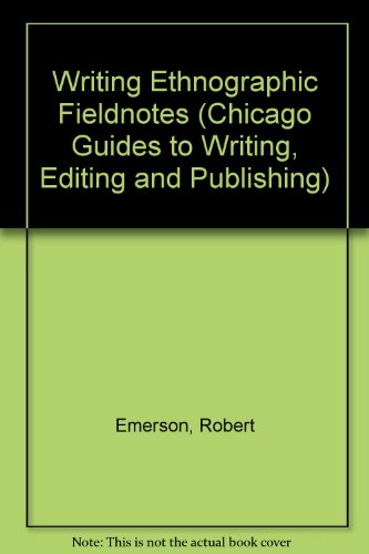 9780226206820: Writing Ethnographic Fieldnotes (Chicago Guides to Writing, Editing and Publishing)